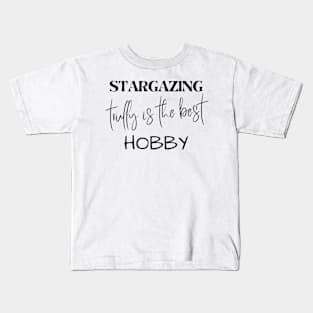 Stargazing trully is the best Hobby Kids T-Shirt